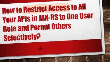 How to Restrict Access to All Your APIs in JAX-RS to One User Role and Permit Others Selectively?