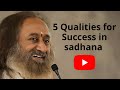 5 qualities for success in sadhana for a sadhak by gurudev ji