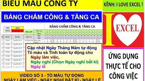 MẪU CHẤM CÔNG & TĂNG CA - TÔ MÀU TỰ ĐỘNG NGÀY LÀM VIỆC - NGÀY NGHỈ BẤT KÌ - NGÀY LỄ - ILOVEEXCEL!