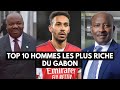 Voici les10 Hommes les plus riche du Gabon