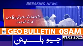 Geo News Bulletin Today 08 AM | Pakistan faces 5th wave of COVID-19 | Lockdown | SOPs | 1st Feb 2022
