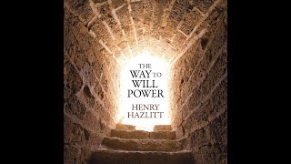 The Way to Will-Power by Henry Hazlitt FULL AUDIOBOOK