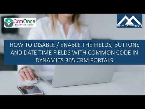 How to Disable / Enable the Fields, Buttons  with Common Code. In Dynamics 365 CRM Portals.