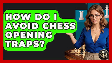 How Do I Avoid Chess Opening Traps? - The Chess Codex