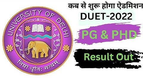 DUET-PG & PHD Entrance Result Out| 2022| अगले सप्ताह से Pg में नमांकन शुरू| Delhi University