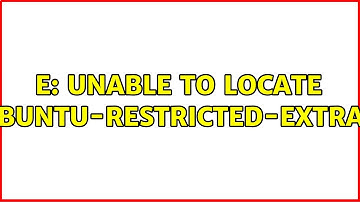 E: Unable to locate Ubuntu-restricted-extras