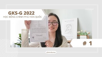GKS-G 2022 #1 | Học bổng Chính phủ Hàn Quốc | Hồ sơ của mình có gì?