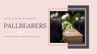 Pallbearers | Little Miss Funeral