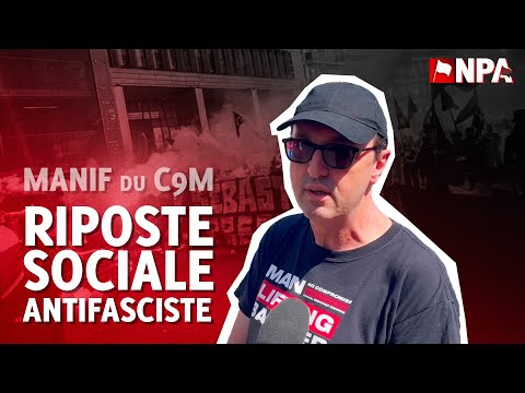MANIFESTATION DU C9M : RIPOSTE SOCIALE CONTRE LA MANIFESTATION DES FASCISTES #paris