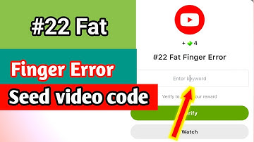 #22 Fat Finger Error Seed video code |Seed video verify code today #22 Fat Finger Error