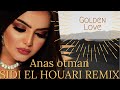 Anas otman~Golden Love~Sidi El Houari Remix