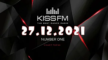 🔥 ✮ Kiss FM Top 40 [27.12] [2021] ✮ 🔥