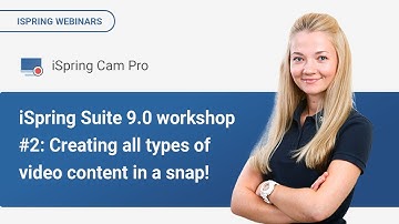 iSpring Suite 9.0 workshop #2: Creating all types of video content in a snap!