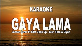KARAOKE - GAYA LAMA - JACSON ZERAN ft SILET OPEN UP - JUAN REZA & DIYAH