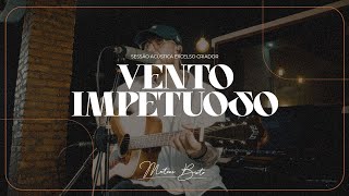 Sessão Acústica - Vento Impetuoso - Mateus Brito