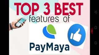TOP 3 BEST FEATURES OF PAYMAYA