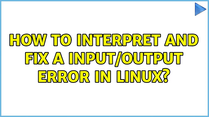 How to interpret and fix a Input/output error in Linux? (3 Solutions!!)