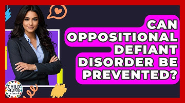 Can Oppositional Defiant Disorder Be Prevented? - Child Welfare Network