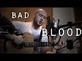 Simon Levick - Bad Blood (Taylor Swift and Kendrick Lamar cover)