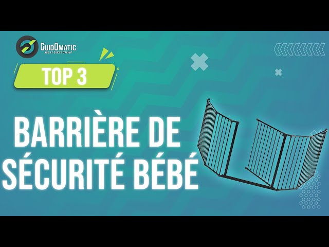 Meilleure barrière de sécurité bébé : nos conseils d'achat pour faire le  bon choix