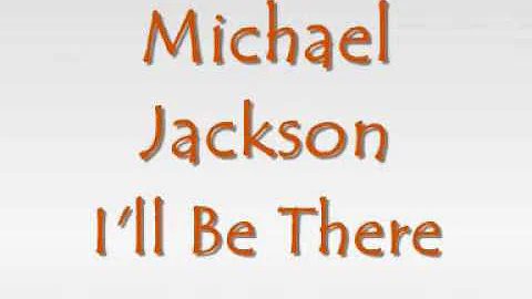 Michael jackson-  I'll be there (with lyrics)