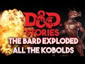 D&D Stories: The Bard Exploded All the Kobolds