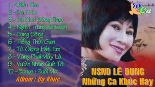 Những Ca Khúc Hay Của NSND Lê Dung ( Album : Dạ Khúc )