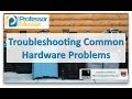 Troubleshooting Common Hardware Problems - CompTIA A+ 220-901 - 4.1