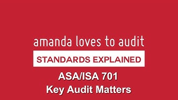 Delving into Key Audit Matters: auditor responsibilities under ASA/ISA701