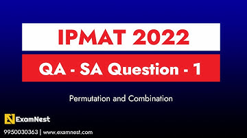 IPMAT 2022 | IIM Indore | QA Solutions | SA | Question - 1 | Permutation and Combination