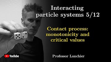 17-05. Interacting particle systems - Contact process: monotonicity and critical values.