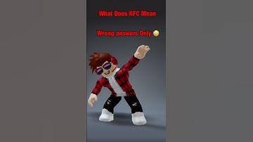 What Does KFC Mean 🤔? (Wrong Answers Only)   #shorts  #gaming #viral  #roblox #trending