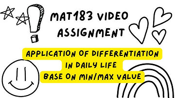 MAT 183 VIDEO ASSIGNMENT APPLICATION OF DIFFERENTIATION IN DAILY LIFE (APPLIED MIN/MAX VALUE)