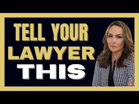 Make Sure to Tell Your Lawyer This.