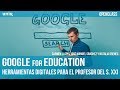 Google for Education, herramientas digitales para el profesor del s. XXI | #UNIRtecnologíaeducativa