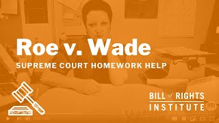 Roe v. Wade | Homework Help from the Bill of Rights Institute