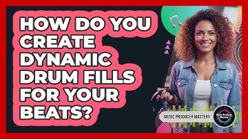 How Do You Create Dynamic Drum Fills For Your Beats?