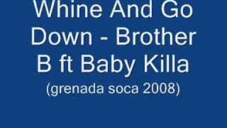 Video thumbnail of "Whine & Go Down -Baby Killa ft Brother B (Grenada Soca 2008)"