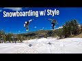 HOW TO SNOWBOARD with MORE STYLE!!