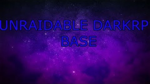 How To Build A Unraidable Base In Darkrp