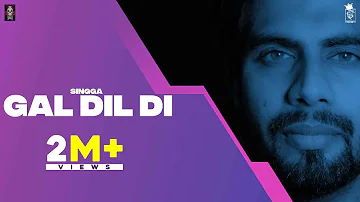 GAL DIL DI (Official Video) SINGGA | ELLDE | Latest Punjabi Songs 2021 | New Punjabi Songs 2021