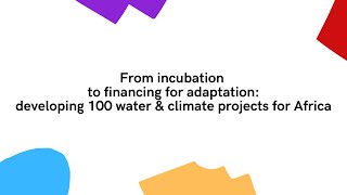 COP26: "From incubation to financing for adaptation: 100 water & climate projects for Africa"