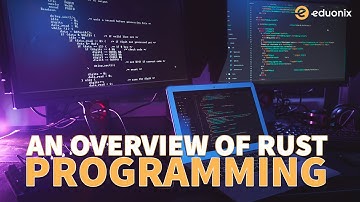 An Overview Of Rust Programming | #Eduonix