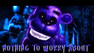 [C4D/FNAF] Nothing To Worry About