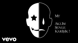 Mt Beyazkin - Aklım Senle Karışık 
