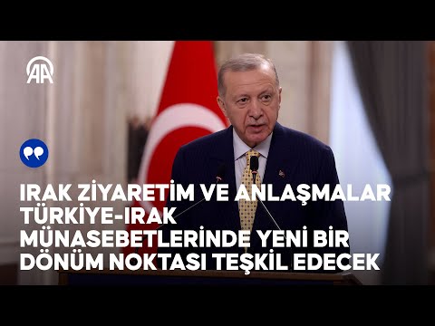 Cumhurbaşkanı Erdoğan: Ziyaretim Türkiye-Irak münasebetlerinde yeni bir dönüm noktası teşkil edecek