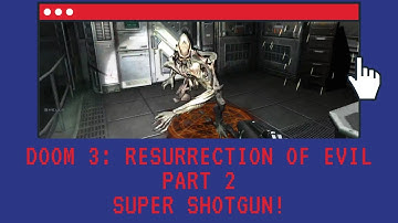 Doom 3: Resurrection of Evil Playthrough | Part 2 | Super Shotgun!