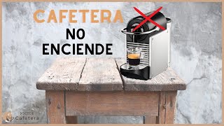 ⁉️ Cafeteras que NO encienden - Solución FÁCIL ✅️