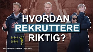 Unngå disse rekrutteringstabbene!  Hele Norge jobber  Episode 3