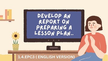 B.ED 4TH SEMESTER PRACTICUM/1.4.EPC3/ENGLISH VERSION  develop an report on preparing a lesson plan..
